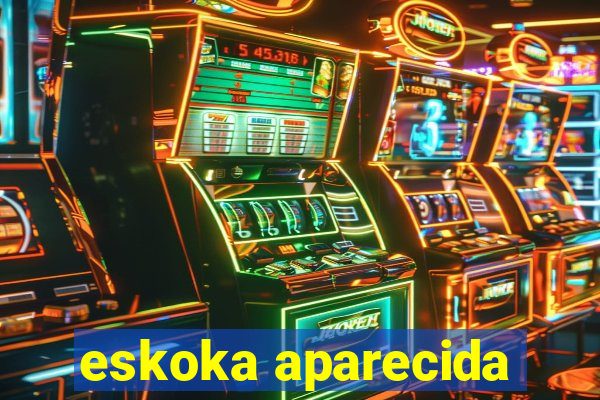 eskoka aparecida